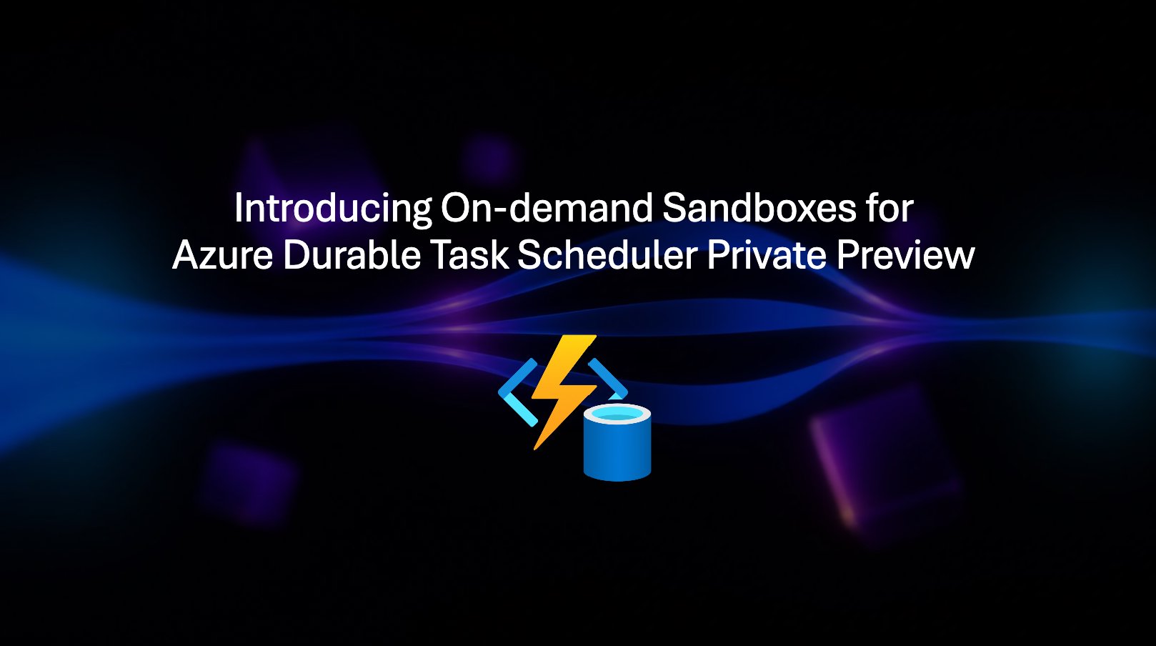 Azure Durable Task Scheduler: sandboxes sob demanda para isolar atividades complexas