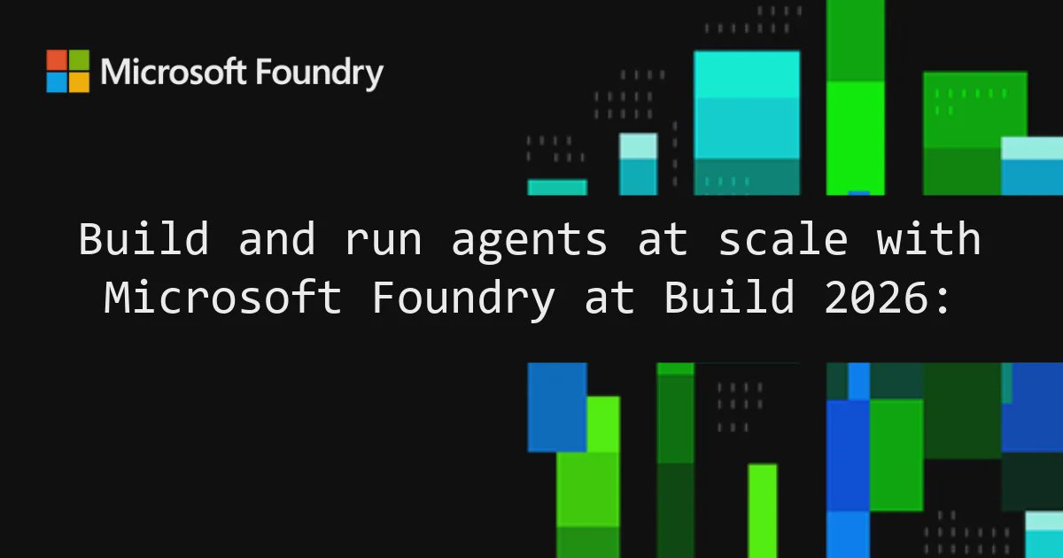 Construa e execute agentes em escala com o Microsoft Foundry: o que a Build 2026 revelou sobre produção real de agentes de IA
