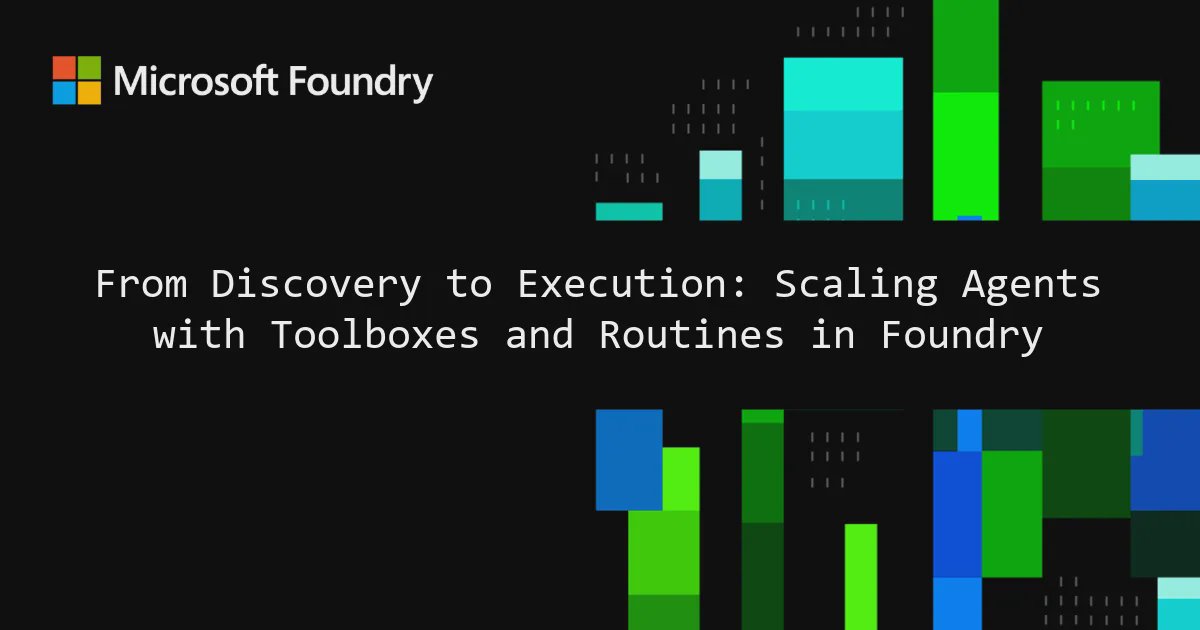Da descoberta à execução: escalando agentes com Toolboxes e Routines no Microsoft Foundry