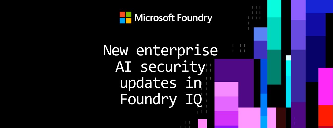 Foundry IQ: Novos recursos de governança e segurança para IA empresarial