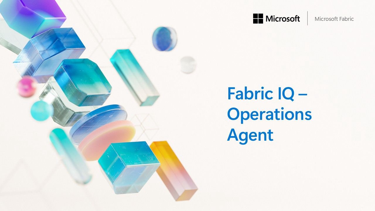 Microsoft Fabric Operations Agent: Da Automação à Inteligência Operacional