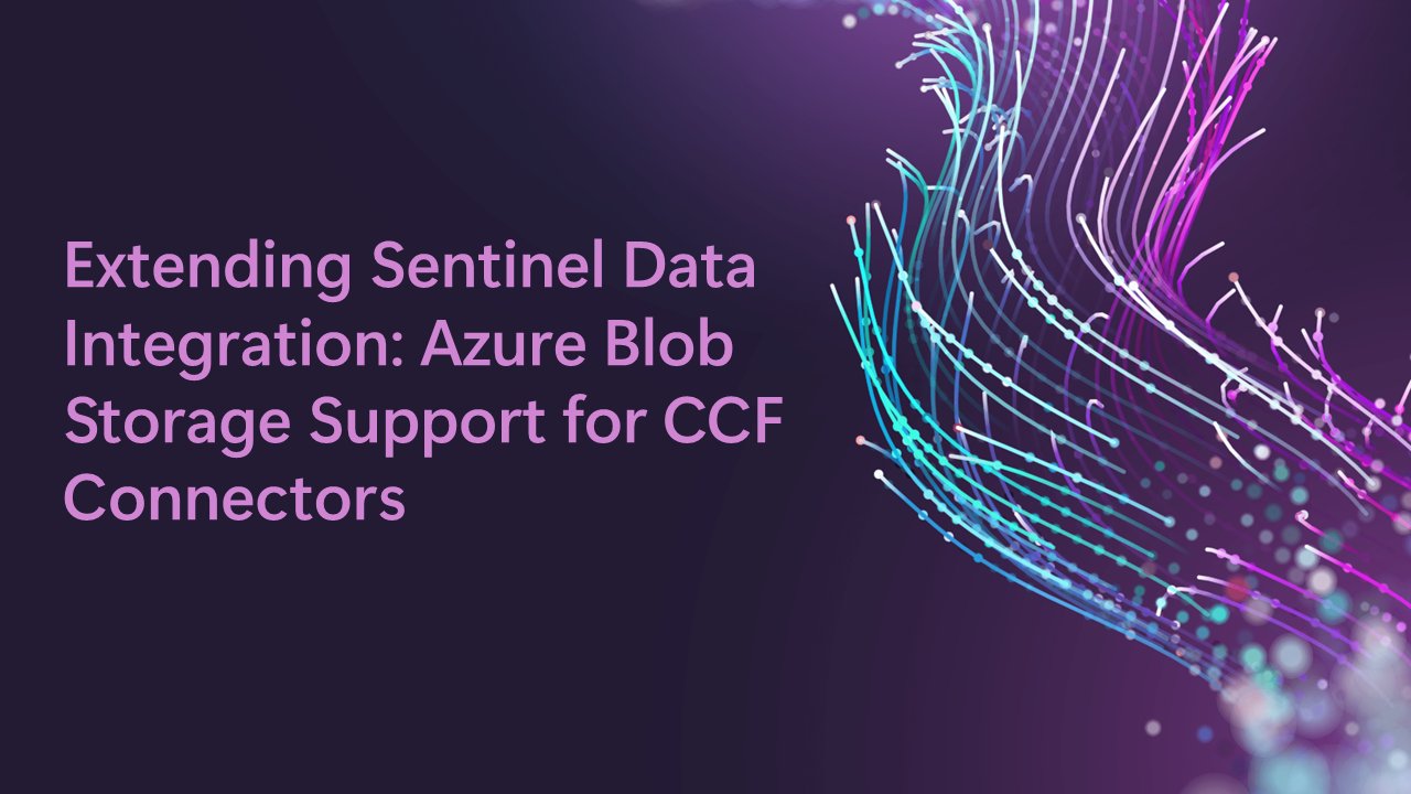 Evolução do Microsoft Sentinel: Ingestão via Azure Blob Storage no CCF