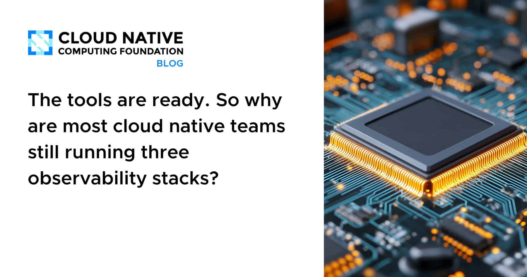 As ferramentas estão prontas. Por que a maioria dos times Cloud Native ainda mantém três stacks de observabilidade?